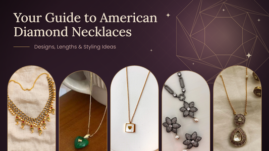 Your Guide to American Diamond Necklaces: Designs, Lengths & Styling Ideas